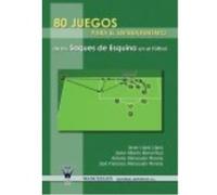 80 Juegos Para El Entrenamiento Integrado De Los Saques De Esquina En El Fútbol - López López, Javier, Wanceulen Moreno, Antonio, Bernal Ruiz, Javier Alberto López López, Javier, Wanceulen Moreno, Ant