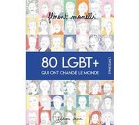 80 LGBT+ qui ont changé le monde Florent Manelli (Scénario), Florent Manelli (Dessinateur)