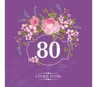 80 Livre d'or: Pour le 80e anniversaire | Pour les félicitations, les dictons, les dessins et les photos | Pour 30 à 60 invites | Design : Décoration florale sur violet