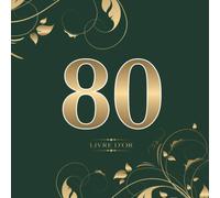 80 Livre d'or: Pour le 80e anniversaire | Pour les félicitations, les dictons, les dessins et les photos | Pour 30 à 60 invites | Design : Or sur vert foncé