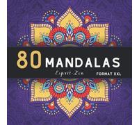 80 MANDALAS format XXL: Livre de COLORIAGE anti-stress et relaxant / 80 MANDALAS authentiques UNIQUES à colorier / pour adultes et ados passionnés de ... de cadeau ORIGINALE / Offrir et faire plaisir