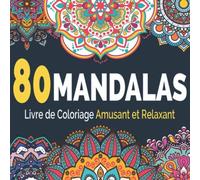 80 MANDALAS - Livre de Coloriage Amusant et Relaxant: Super Loisir pour se détendre avec de Magnifiques Mandalas Anti-stress à Colorier pour Adultes ... cadeau ORIGINALE et Joli geste pour les fêtes