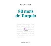 80 mots de Turquie - Gülay Hacer Toruk - L’Asiathèque - broché - Roman