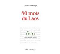80 mots du Laos - Thiane Khamvongsa - L’Asiathèque - broché - Roman