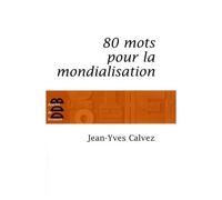 80 Mots Pour La Mondialisation