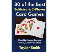 80 of the Best Solitaire & 2-Player Card Games: Klondike, Spider, Rummy, Euchre, Crazy 8's & More