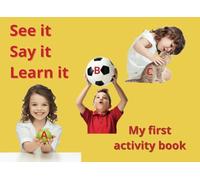 80 page alphabet activity book: See it, Say it, Learn it: ABC in real photos