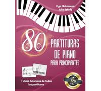 80 Partituras de Piano para Principiantes: Canciones populares fáciles con tutoriales en video