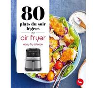 80 Plats Du Soir Légers Au Air Fryer Easy Fry Silence