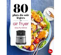 80 plats du soir légers au Air Fryer - Easy Fry Silence - Collectif - Dessain Et Tolra - broché - Guide