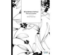 80 poèmes d'amour Fleurs de la douleur - Daniel Personnaz - Nombre 7 - broché - Poésie