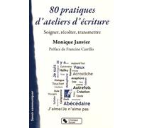 80 Pratiques D'ateliers D'écriture - Soigner, Récolter, Transmettre