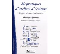 80 Pratiques D'ateliers D'écriture - Soigner, Récolter, Transmettre