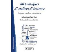 80 Pratiques D'ateliers D'écriture - Soigner, Récolter, Transmettre