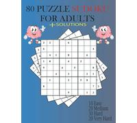 80 PUZZLE SUDOKU FOR ADULTS +SOLUTIONS: Easy to Very Hard Sudoku Puzzles For Adults With Solutions