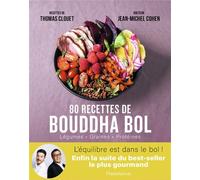 80 recettes de Bouddha bol Légumes - Graines - Protéines - Thomas Clouet - Flammarion - broché - Guide