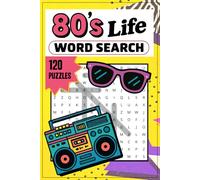 80’s Life Word Search: 120 Puzzles Featuring 1800 Words About Music, Movies, Fashion, Slang, and Culture from the 1980’s