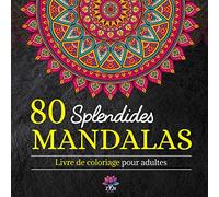 80 Splendides Mandalas: Livre de coloriage pour adultes anti-stress et relaxant - Format XXL de Mandalas uniques et authentiques à colorier - Idéal idée cadeau pour les passionnés de Mandalas