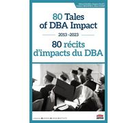 80 Tales of DBA Impact - 80 récits d'impacts du DBA 2013-2023 - Michel Kalika - Ems Management Et Societes - broché - Guide