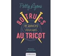 80 Trucs & Astuces Indispensables Au Tricot