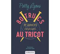 80 trucs & astuces indispensables au tricot - Patty Lyons - De Saxe Eds - broché - Guide