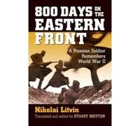 800 Days on the Eastern Front: A Russian Soldier Remembers World War II (Modern War Studies (Paperback)) - [Version Originale] Inconnu (Auteur)