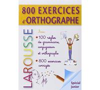 800 exercices d'orthographe - grammaire - conjugaison