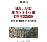 800 jours au ministère de l'impossible - L'écologie à l'épreuve du pouvoir Leo Cohen (Auteur)