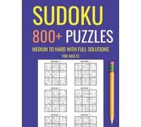 800+ Sudoku Puzzles For Adults: Medium To Hard Sudoku Puzzle Book For Adults With Solutions