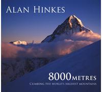 8000 Metres: Climbing the World's Highest Mountains