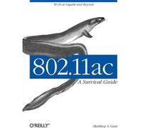 802.11Ac: A Survival Guide (Paperback) Matthew Gast, (Auteur)