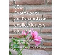 802 Expresiones del Español con explicaciones y ejercicios: Todas las expresiones contenidas en versión C1-C2