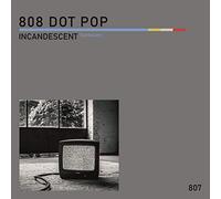 808 Dot Pop - Incandescent [Import]