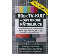 80er TV-Kult - Das Große Rätselbuch - Das Buch im edlen Hardcover -: Ideal als Geschenk & Retro-Spielabende. 500 Fragen und Antworten zu Serien, Shows und Stars der 80er Jahre im deutschen Fernsehen.