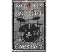 80's & 90's Rock Songs Crossword: 6x9 inch, 120 page, 60 puzzle pages, 60 answer pages, 600 clues | Plug in. Rock out. Solve on. | All answers are in the back