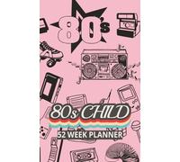 80's Child: Undated 52 Week Planner