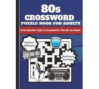 80s Crossword Puzzle Book for Adults: Medium Difficulty Large Print Puzzles Featuring 1980s Movies, Music, TV, Fashion, Food & Pop Culture.