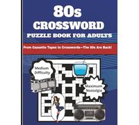 80s Crossword Puzzle Book for Adults: Medium Difficulty Large Print Puzzles Featuring 1980s Movies, Music, TV, Fashion, Food & Pop Culture.