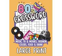 80s Crossword Puzzles: A Nostalgic 1980s Puzzle Book: Themed Puzzles in Large Print Featuring TV, Music, Fashion, Movies, Food & More - 50 Fun Puzzles ... Perfect for Vacations, Holidays & Relaxation