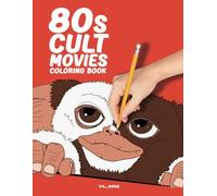 80s Cult Movies - Coloring Book: Dive into Nostalgia with Iconic Scenes and Characters by coloring popular 80s movies.
