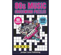 80s Music Crossword Puzzles Book: 60 Puzzles Celebrating Pop Icons, Hair Metal Legends, MTV Classics, and Movie Soundtrack Hits for 80s Music Fans