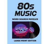 80s Music Word Search Puzzles Large Print Edition: 60 Large Print Word Search Puzzles Featuring 1980s Music Legends, Hit Songs, Iconic Bands & Fun Facts for Trivia Lovers