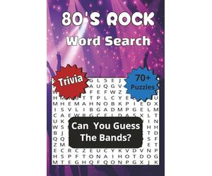 80's Rock Word Search Trivia - Can You Guess The Bands?: 1980s Rock Word Search Trivia Puzzle Book - 70+ Puzzles Featuring Iconic Bands from the ... Large Print | 6x9 for Adults, Seniors & Teens