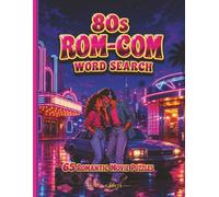 80s ROM-COM Word Search: 65 Large-Print Puzzles Featuring Classic Movies, Memorable Characters, Screen Couples, Soundtracks, and Feel-Good Cinema Nostalgia