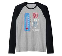 80th Birthday 80 is Only 27 in Celsius Humour Joke Mens Manche Raglan