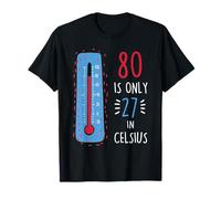 80th Birthday 80 Is Only 27 In Celsius Humour Joke Mens T-Shirt