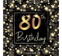 80th Birthday Guest Book: Black And Faux Gold Eightieth Anniversary Party Sign In Book, Keepsake Memory Journal And Gift Log For Family And Friends To Write Wishes, Softcover Paperback
