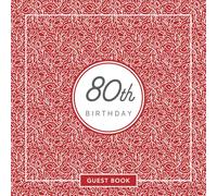 80th Birthday Guest Book: Celebrate 80 Years with a Timeless Keepsake!