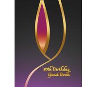 80th Birthday Guest Book: Commemorative Book for guest messages with warm words for birthday person, nice birthday keepsake for many years