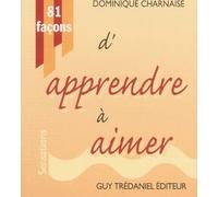 81 facons d'apprendre a aimer - Dominique Charnaise - Tredaniel La Maisnie - broché - Guide